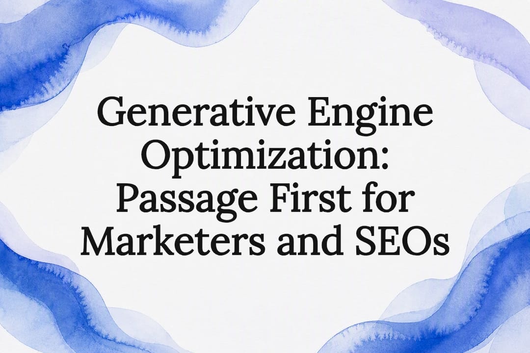 Generative Engine Optimization: Passage First for Marketers and SEOs
