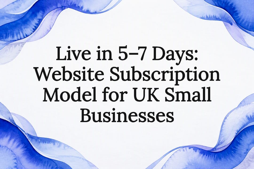 Live in 5–7 Days: Website Subscription Model for UK Small Businesses