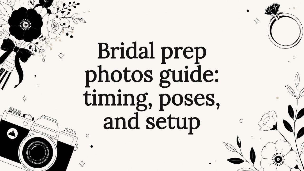 Bridal prep photos guide: timing, poses, and setup