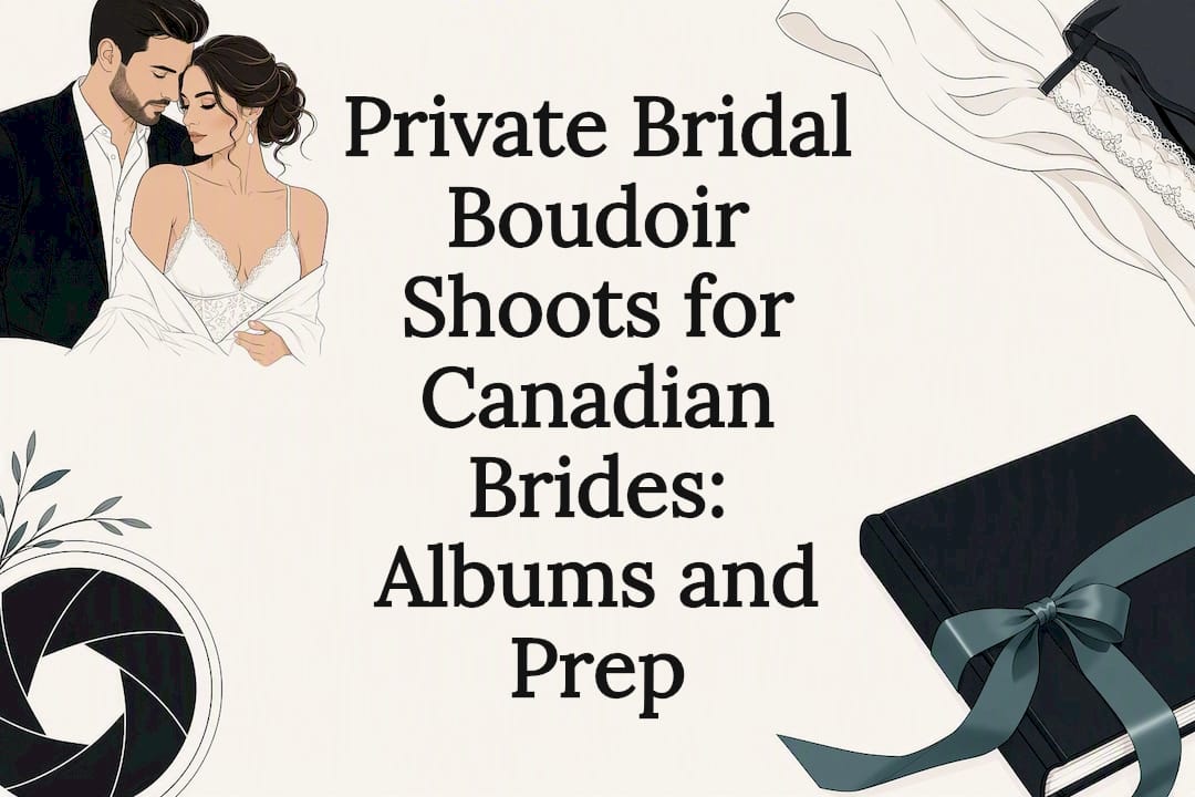 Private Bridal Boudoir Shoots for Canadian Brides: Albums and Prep