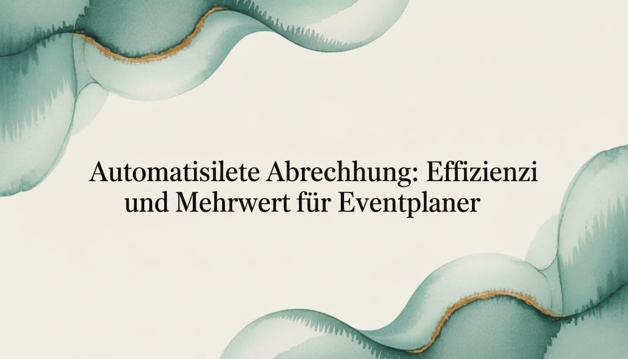 Automatisierte Abrechnung: Effizienz und Mehrwert für Eventplaner
