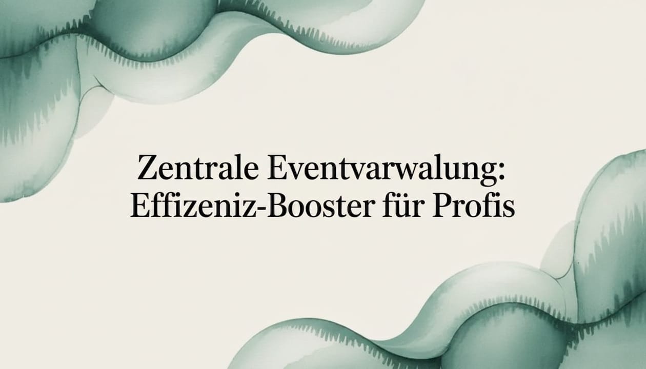 Zentrale Eventverwaltung: Effizienz-Booster für Profis