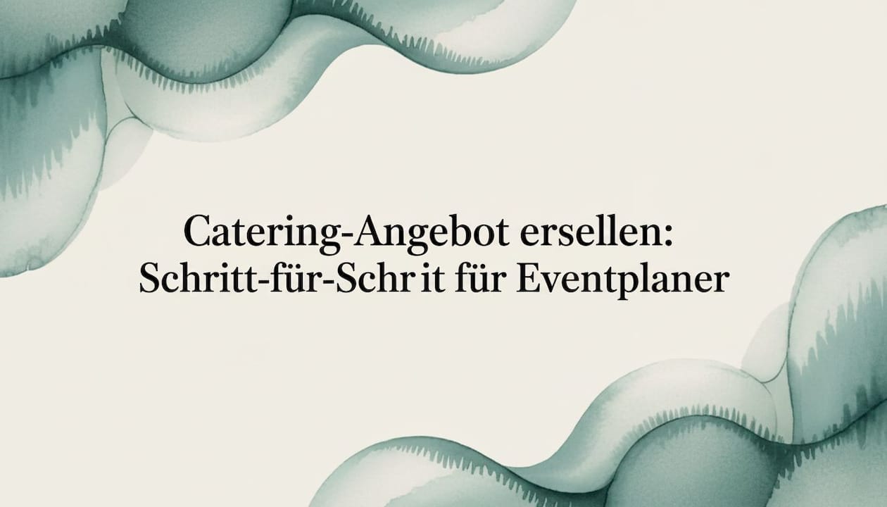 Catering-Angebot erstellen: Schritt-für-Schritt für Eventplaner