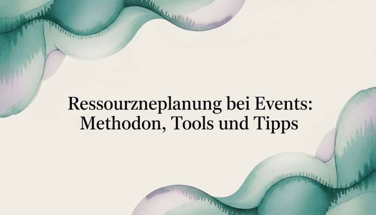 Ressourcenplanung bei Events: Methoden, Tools und Tipps