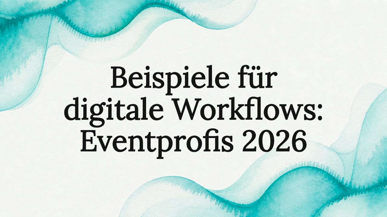 Beispiele für digitale Workflows: Eventprofis 2026