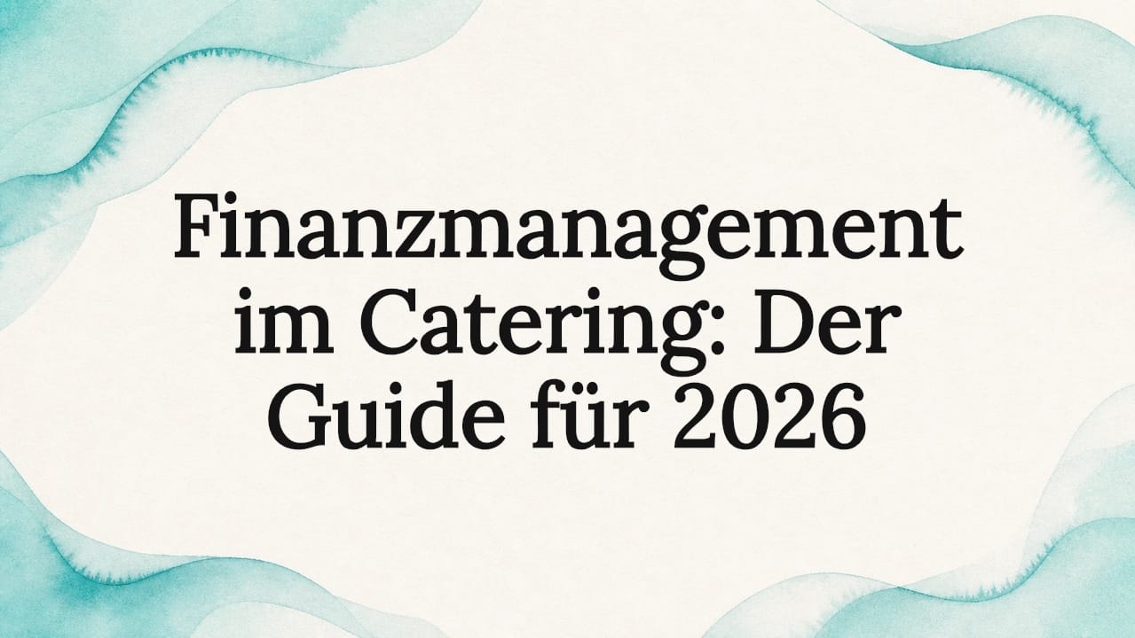 Finanzmanagement im Catering: Der Guide für 2026