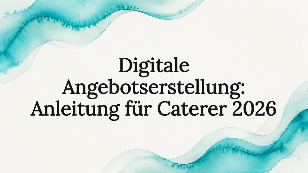 Digitale Angebotserstellung: Anleitung für Caterer 2026