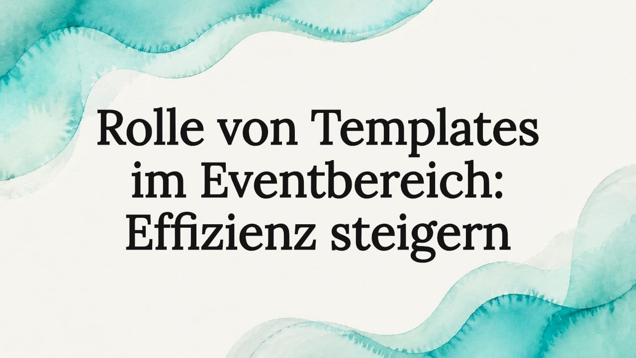 Rolle von Templates im Eventbereich: Effizienz steigern