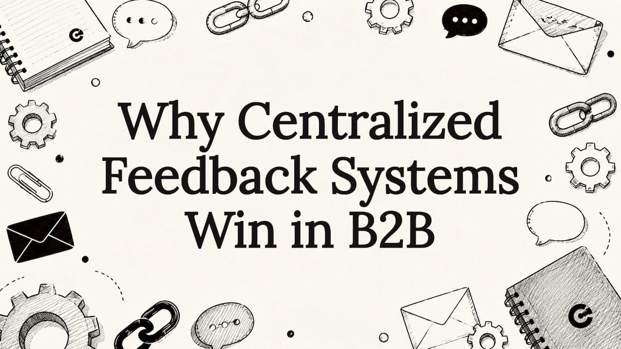 Why Centralized Feedback Systems Win in B2B