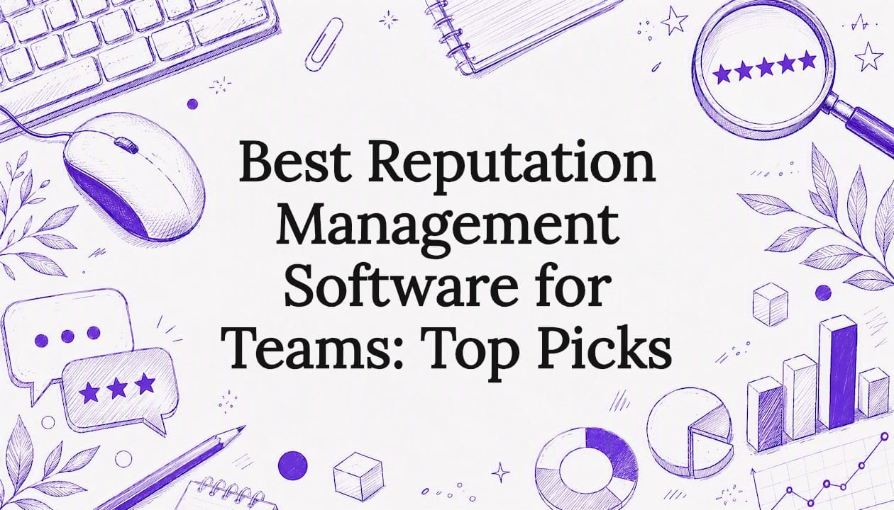 Best Reputation Management Software for Teams: Top Picks