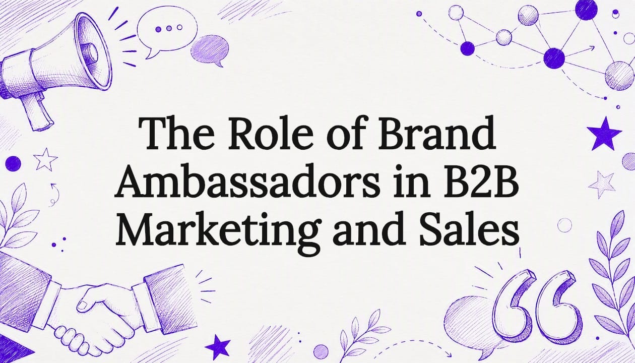 The Role of Brand Ambassadors in B2B Marketing and Sales