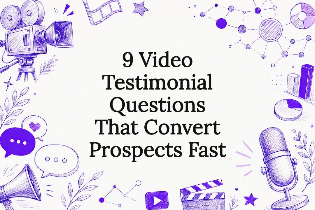 9 Video Testimonial Questions That Convert Prospects Fast