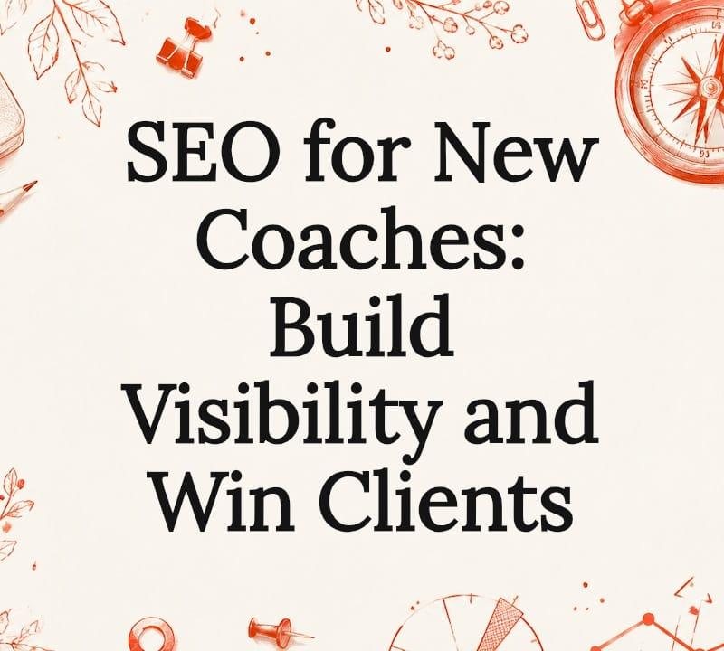 SEO for new coaches illustrated title card with coaching tools and botanicals SEO for new coaches illustrated title card with coaching tools and botanicals