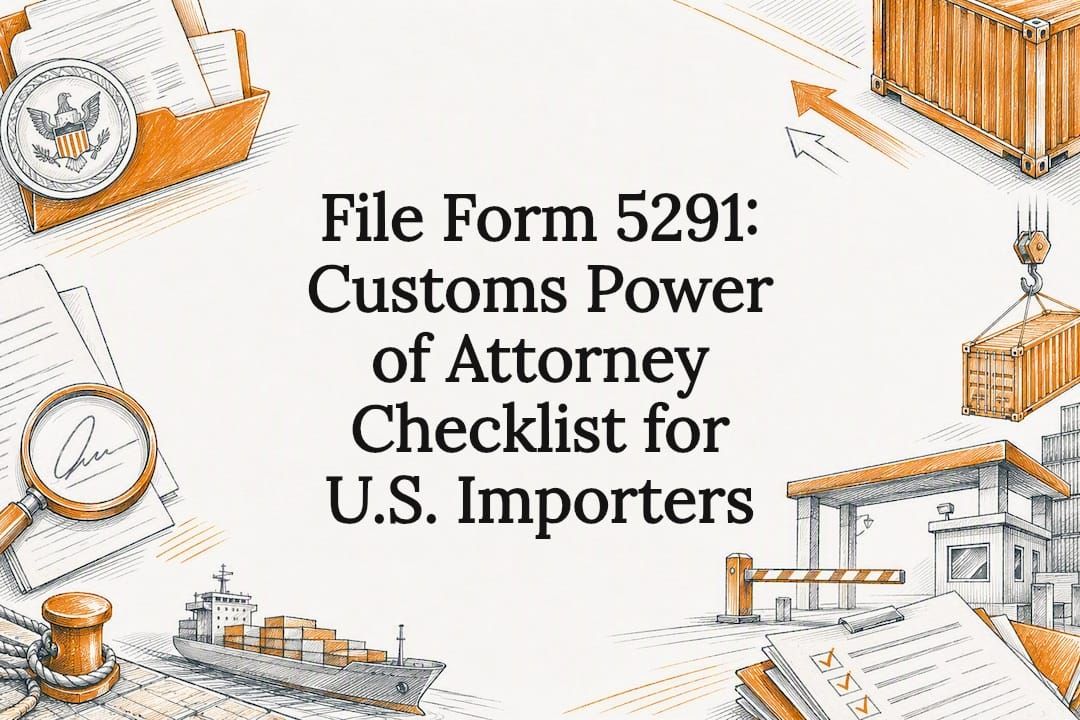 File Form 5291: Customs Power of Attorney Checklist for U.S. Importers