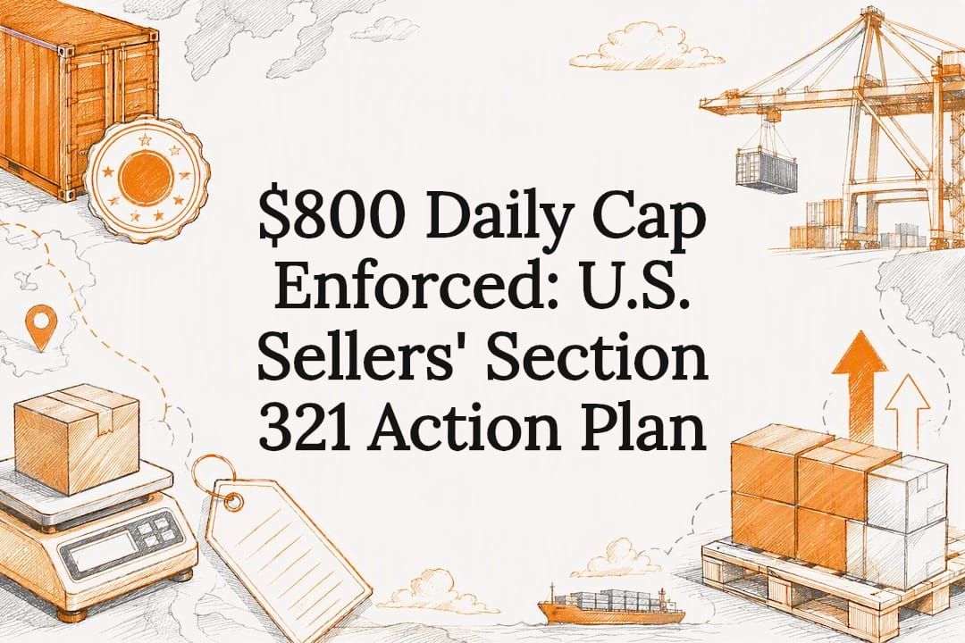 $800 Daily Cap Enforced: U.S. Sellers' Section 321 Action Plan